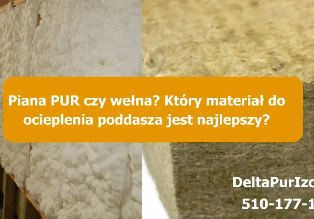 Piana PUR czy wełna mineralna? Co lepiej sprawdzi się w domu