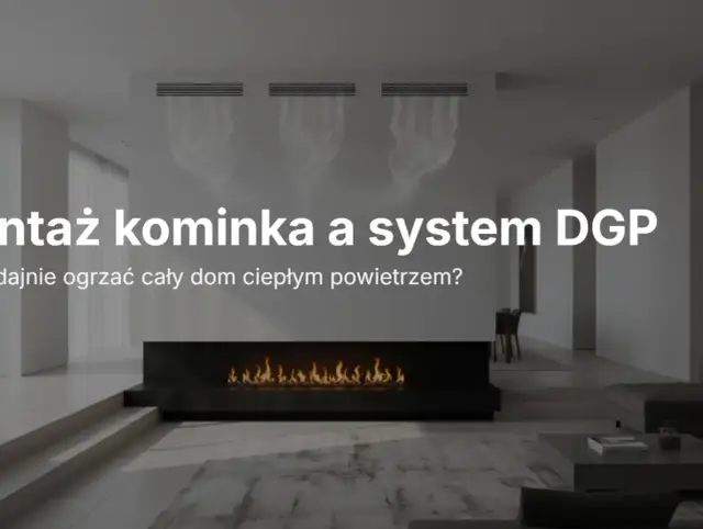 Nowoczesny kominek z ogniem i system DGP, który pozwala ogrzać dom ciepłym powietrzem.